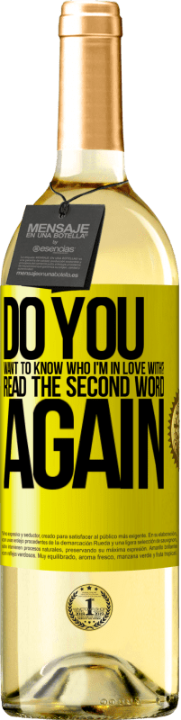 29,95 € 送料無料 | 白ワイン WHITEエディション 私が誰に恋をしているのか知りたいですか？最初の言葉をもう一度読む 黄色のラベル. カスタマイズ可能なラベル 若いワイン 収穫 2025 Verdejo