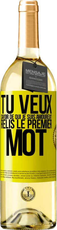 29,95 € Envoi gratuit | Vin blanc Édition WHITE Tu veux savoir de qui je suis amoureux? Relis le premier mot Étiquette Jaune. Étiquette personnalisable Vin jeune Récolte 2025 Verdejo