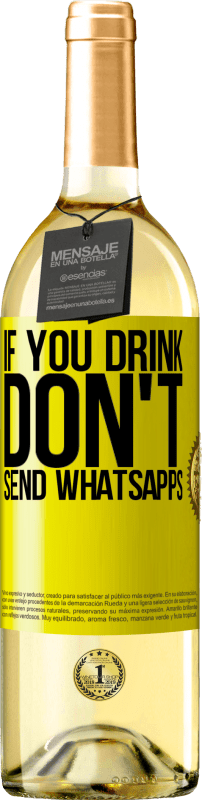 29,95 € Free Shipping | White Wine WHITE Edition If you drink, don't send whatsapps Yellow Label. Customizable label Young wine Harvest 2025 Verdejo