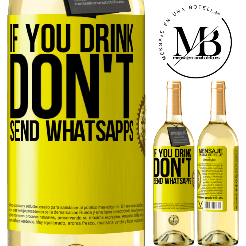 29,95 € Free Shipping | White Wine WHITE Edition If you drink, don't send whatsapps Yellow Label. Customizable label Young wine Harvest 2022 Verdejo