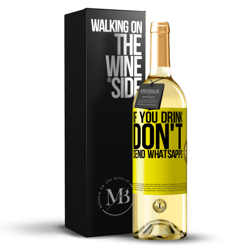 29,95 € Free Shipping | White Wine WHITE Edition If you drink, don't send whatsapps Yellow Label. Customizable label Young wine Harvest 2025 Verdejo