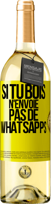 29,95 € | Vin blanc Édition WHITE Si tu bois n'envoie pas de whatsapps Étiquette Jaune. Étiquette personnalisable Vin jeune Récolte 2024 Verdejo