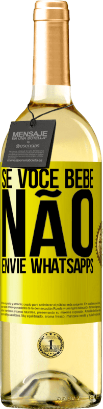 «Se você bebe, não envie whatsapps» Edição WHITE