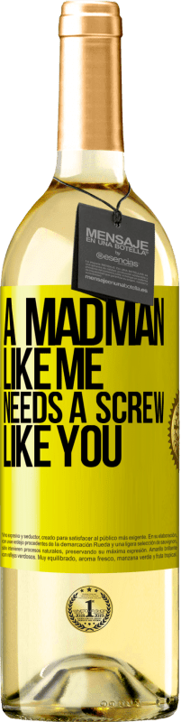 29,95 € Free Shipping | White Wine WHITE Edition A madman like me needs a screw like you Yellow Label. Customizable label Young wine Harvest 2025 Verdejo