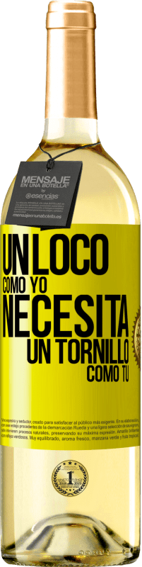 29,95 € Envío gratis | Vino Blanco Edición WHITE Un loco como yo necesita un tornillo como tú Etiqueta Amarilla. Etiqueta personalizable Vino joven Cosecha 2025 Verdejo