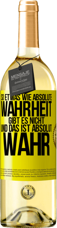 29,95 € | Weißwein WHITE Ausgabe So etwas wie absolute Wahrheit gibt es nicht ... und das ist absolut wahr. Gelbes Etikett. Anpassbares Etikett Junger Wein Ernte 2023 Verdejo