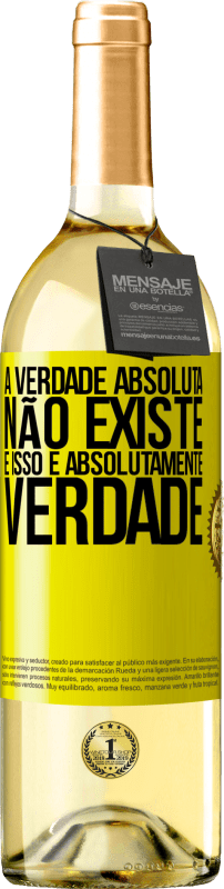 «A verdade absoluta não existe ... e isso é absolutamente verdade» Edição WHITE