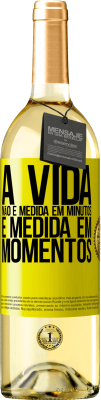 «A vida não é medida em minutos, é medida em momentos» Edição WHITE