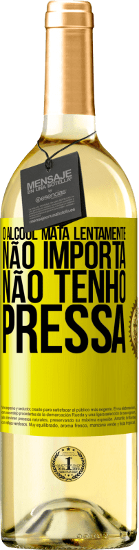 29,95 € | Vinho branco Edição WHITE O álcool mata lentamente ... Não importa, não tenho pressa Etiqueta Amarela. Etiqueta personalizável Vinho jovem Colheita 2024 Verdejo