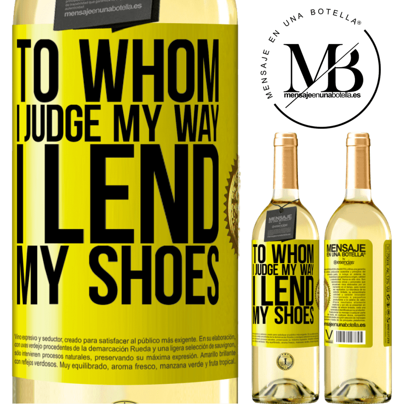 29,95 € Free Shipping | White Wine WHITE Edition To whom I judge my way, I lend my shoes Yellow Label. Customizable label Young wine Harvest 2023 Verdejo