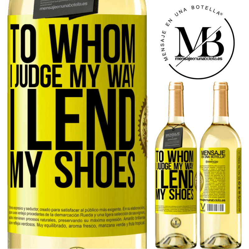 29,95 € Free Shipping | White Wine WHITE Edition To whom I judge my way, I lend my shoes Yellow Label. Customizable label Young wine Harvest 2025 Verdejo