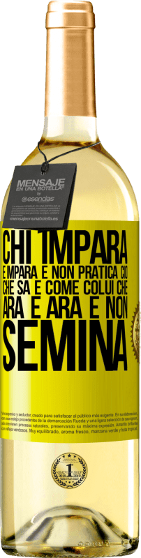 29,95 € Spedizione Gratuita | Vino bianco Edizione WHITE Chi impara e impara e non pratica ciò che sa è come colui che ara e ara e non semina Etichetta Gialla. Etichetta personalizzabile Vino giovane Raccogliere 2025 Verdejo
