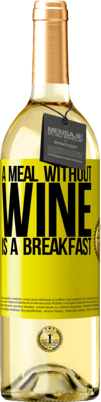 29,95 € | White Wine WHITE Edition A meal without wine is a breakfast Yellow Label. Customizable label Young wine Harvest 2025 Verdejo