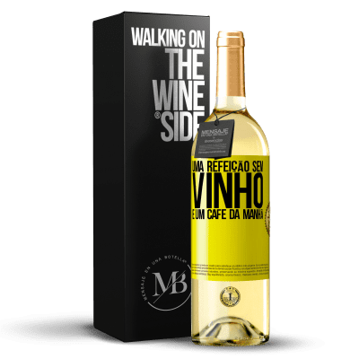 «Uma refeição sem vinho é um café da manhã» Edição WHITE