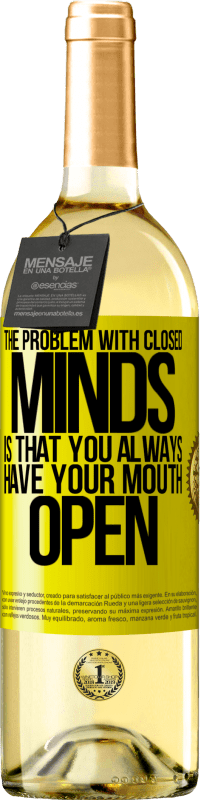 «The problem with closed minds is that you always have your mouth open» WHITE Edition
