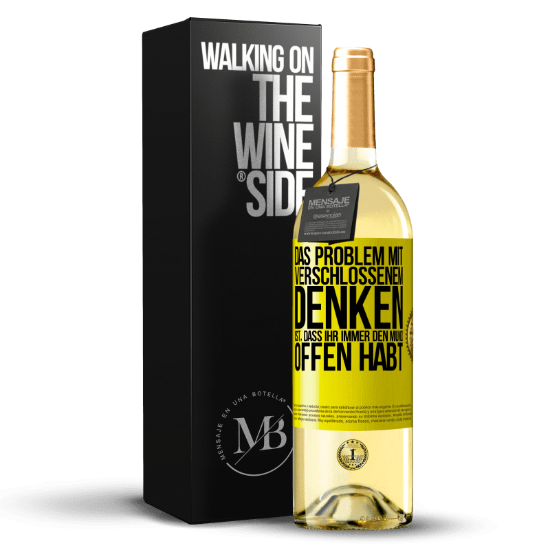 29,95 € Kostenloser Versand | Weißwein WHITE Ausgabe Das Problem mit verschlossenem Denken ist, dass ihr immer den Mund offen habt Gelbes Etikett. Anpassbares Etikett Junger Wein Ernte 2023 Verdejo