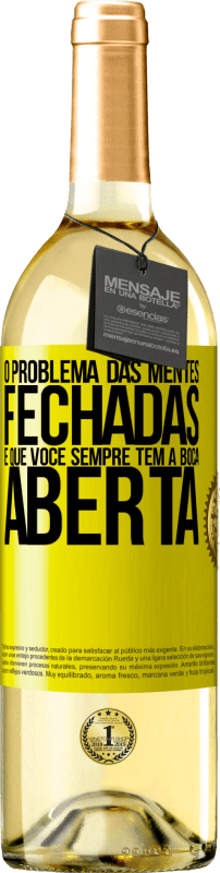 29,95 € | Vinho branco Edição WHITE O problema das mentes fechadas é que você sempre tem a boca aberta Etiqueta Amarela. Etiqueta personalizável Vinho jovem Colheita 2025 Verdejo