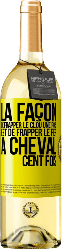 29,95 € Envoi gratuit | Vin blanc Édition WHITE La façon de frapper le clou une fois est de frapper le fer à cheval cent fois Étiquette Jaune. Étiquette personnalisable Vin jeune Récolte 2025 Verdejo