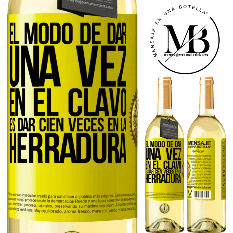 29,95 € Envío gratis | Vino Blanco Edición WHITE El modo de dar una vez en el clavo, es dar cien veces en la herradura Etiqueta Amarilla. Etiqueta personalizable Vino joven Cosecha 2023 Verdejo