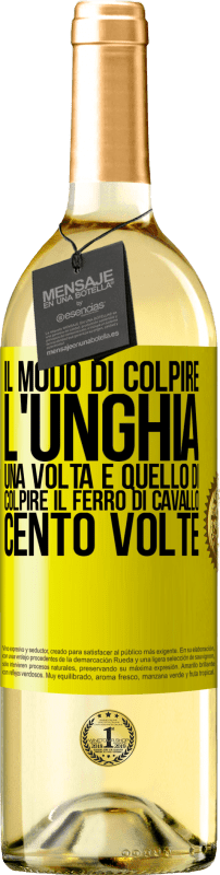 29,95 € | Vino bianco Edizione WHITE Il modo di colpire l'unghia una volta è quello di colpire il ferro di cavallo cento volte Etichetta Gialla. Etichetta personalizzabile Vino giovane Raccogliere 2024 Verdejo