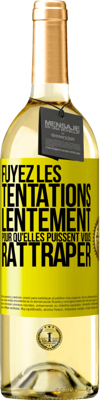 «Fuyez les tentations... lentement pour qu'elles puissent vous rattraper» Édition WHITE