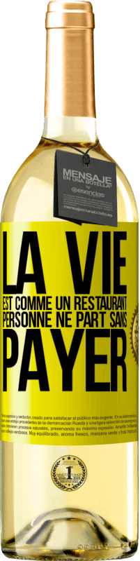 29,95 € Envoi gratuit | Vin blanc Édition WHITE La vie est comme un restaurant, personne ne part sans payer Étiquette Jaune. Étiquette personnalisable Vin jeune Récolte 2024 Verdejo