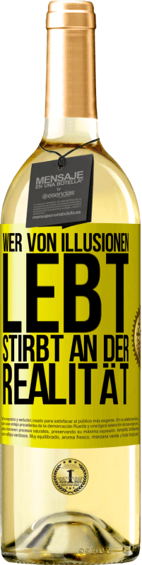 29,95 € | Weißwein WHITE Ausgabe Wer von Illusionen lebt, stirbt an der Realität Gelbes Etikett. Anpassbares Etikett Junger Wein Ernte 2024 Verdejo