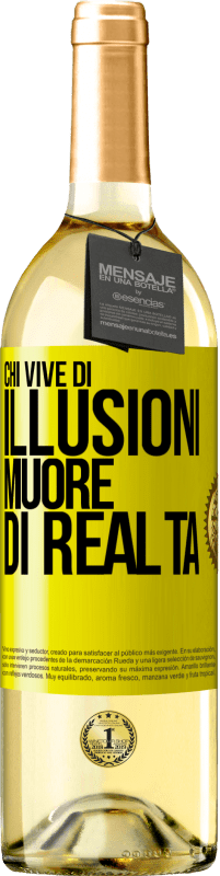 «Chi vive di illusioni muore di realtà» Edizione WHITE