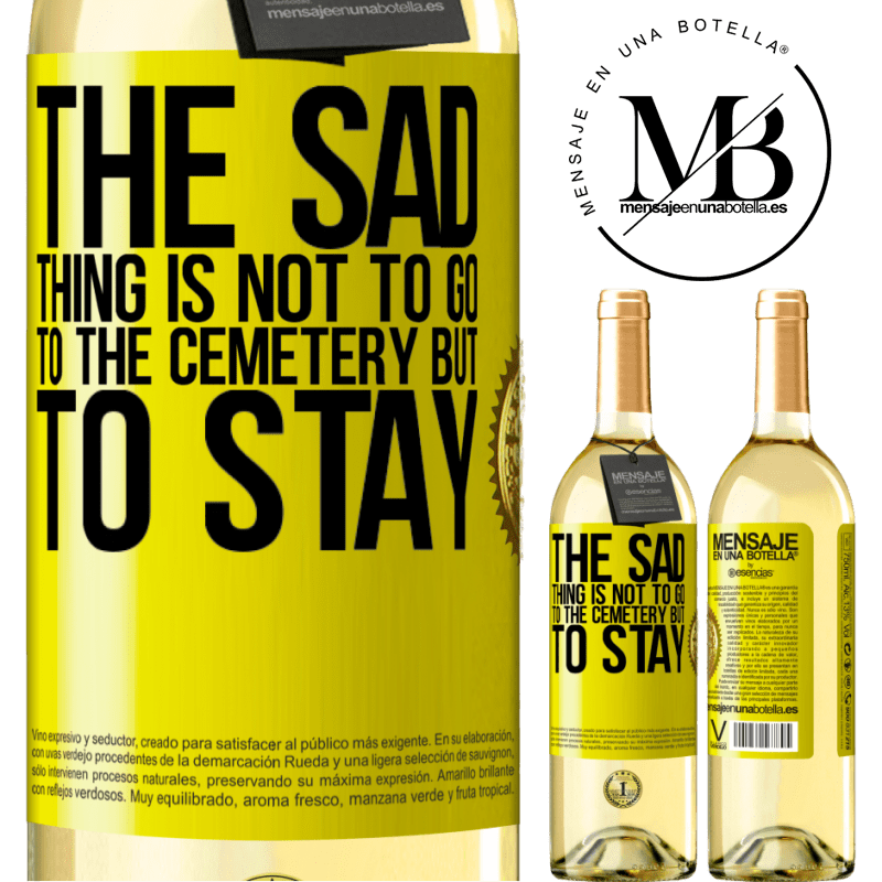 29,95 € Free Shipping | White Wine WHITE Edition The sad thing is not to go to the cemetery but to stay Yellow Label. Customizable label Young wine Harvest 2022 Verdejo