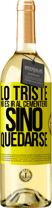 29,95 € | Vino Blanco Edición WHITE Lo triste no es ir al cementerio, sino quedarse Etiqueta Amarilla. Etiqueta personalizable Vino joven Cosecha 2025 Verdejo