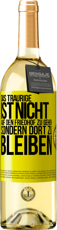 29,95 € | Weißwein WHITE Ausgabe Das Traurige ist nicht, auf den Friedhof zu gehen, sondern dort zu bleiben Gelbes Etikett. Anpassbares Etikett Junger Wein Ernte 2025 Verdejo