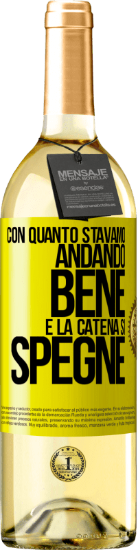 29,95 € Spedizione Gratuita | Vino bianco Edizione WHITE Con quanto stavamo andando bene e la catena si spegne Etichetta Gialla. Etichetta personalizzabile Vino giovane Raccogliere 2025 Verdejo