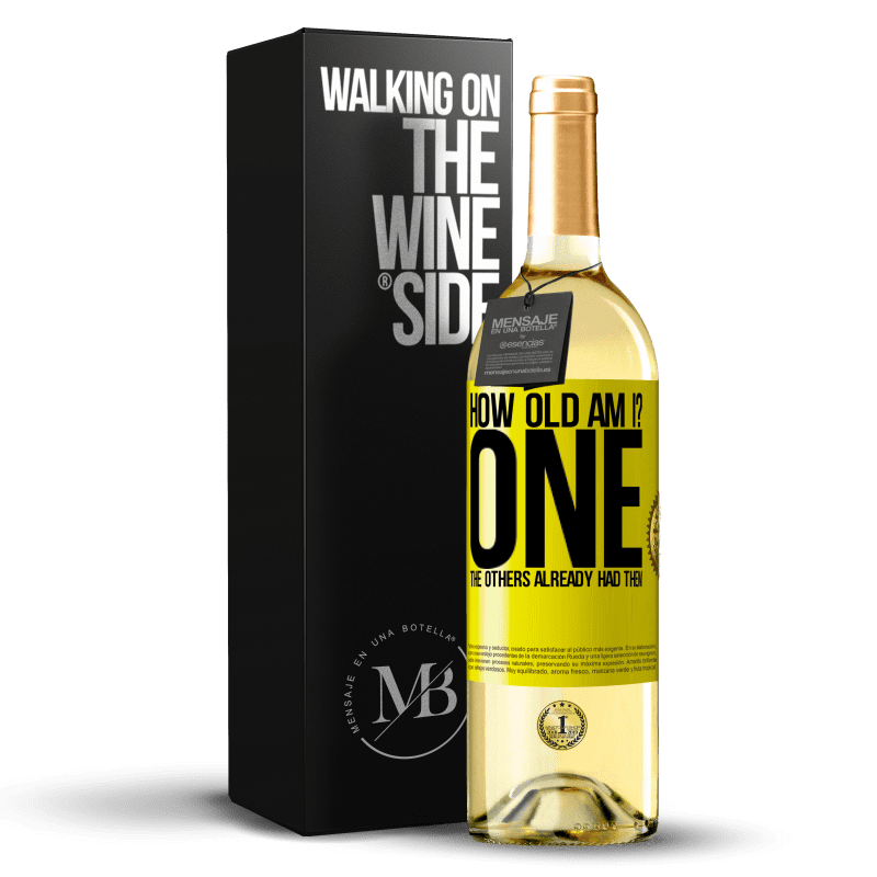 29,95 € Free Shipping | White Wine WHITE Edition How old am I? ONE. The others already had them Yellow Label. Customizable label Young wine Harvest 2025 Verdejo