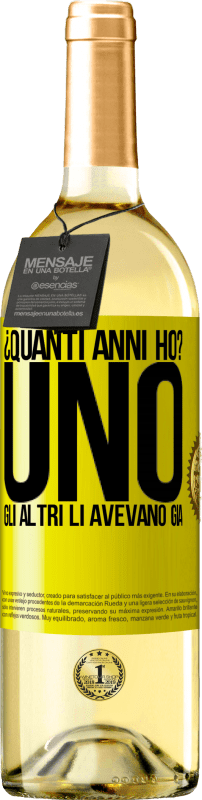 29,95 € Spedizione Gratuita | Vino bianco Edizione WHITE ¿Quanti anni ho? UNO. Gli altri li avevano già Etichetta Gialla. Etichetta personalizzabile Vino giovane Raccogliere 2025 Verdejo