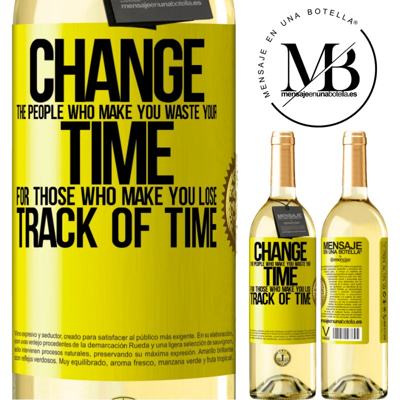 29,95 € Free Shipping | White Wine WHITE Edition Change the people who make you waste your time for those who make you lose track of time Yellow Label. Customizable label Young wine Harvest 2024 Verdejo
