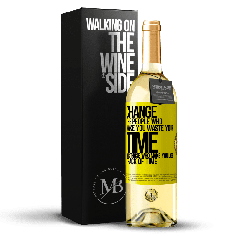 29,95 € Free Shipping | White Wine WHITE Edition Change the people who make you waste your time for those who make you lose track of time Yellow Label. Customizable label Young wine Harvest 2024 Verdejo