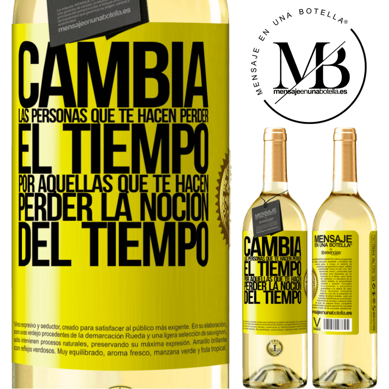 29,95 € Envío gratis | Vino Blanco Edición WHITE Cambia a las personas que te hacen perder el tiempo por aquellas que te hacen perder la noción del tiempo Etiqueta Amarilla. Etiqueta personalizable Vino joven Cosecha 2024 Verdejo