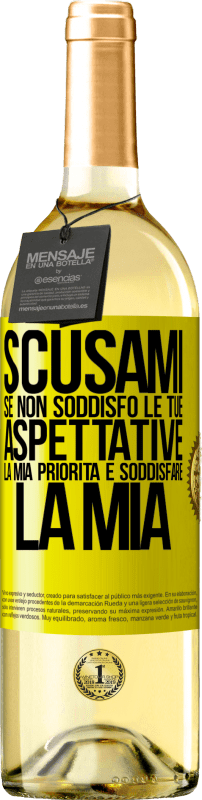 «Scusami se non soddisfo le tue aspettative. La mia priorità è soddisfare la mia» Edizione WHITE