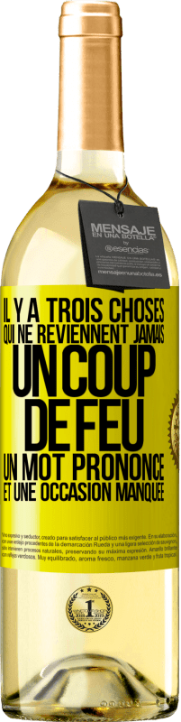 «Il y a trois choses qui ne reviennent jamais: un coup de feu, un mot prononcé et une occasion manquée» Édition WHITE