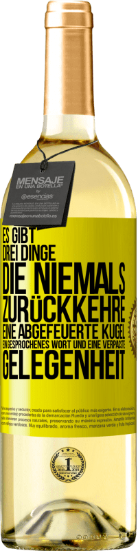 29,95 € | Weißwein WHITE Ausgabe Es gibt drei Dinge, die niemals zurückkehre: eine abgefeuerte Kugel, ein gesprochenes Wort und eine verpasste Gelegenheit Gelbes Etikett. Anpassbares Etikett Junger Wein Ernte 2024 Verdejo