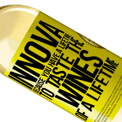 Unique & Personal Expressions. «Innova, because you have a lifetime to taste the wines of a lifetime» WHITE Edition