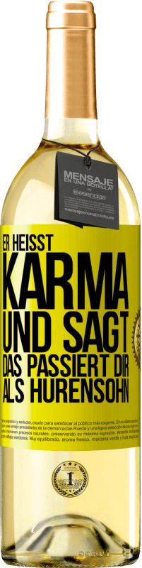29,95 € | Weißwein WHITE Ausgabe Er heißt Karma und sagt: Das passiert dir als Hurensohn. Gelbes Etikett. Anpassbares Etikett Junger Wein Ernte 2023 Verdejo