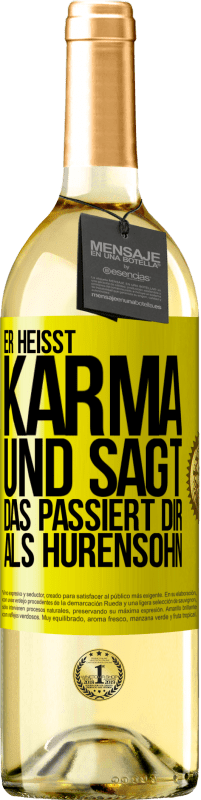 29,95 € | Weißwein WHITE Ausgabe Er heißt Karma und sagt: Das passiert dir als Hurensohn. Gelbes Etikett. Anpassbares Etikett Junger Wein Ernte 2024 Verdejo