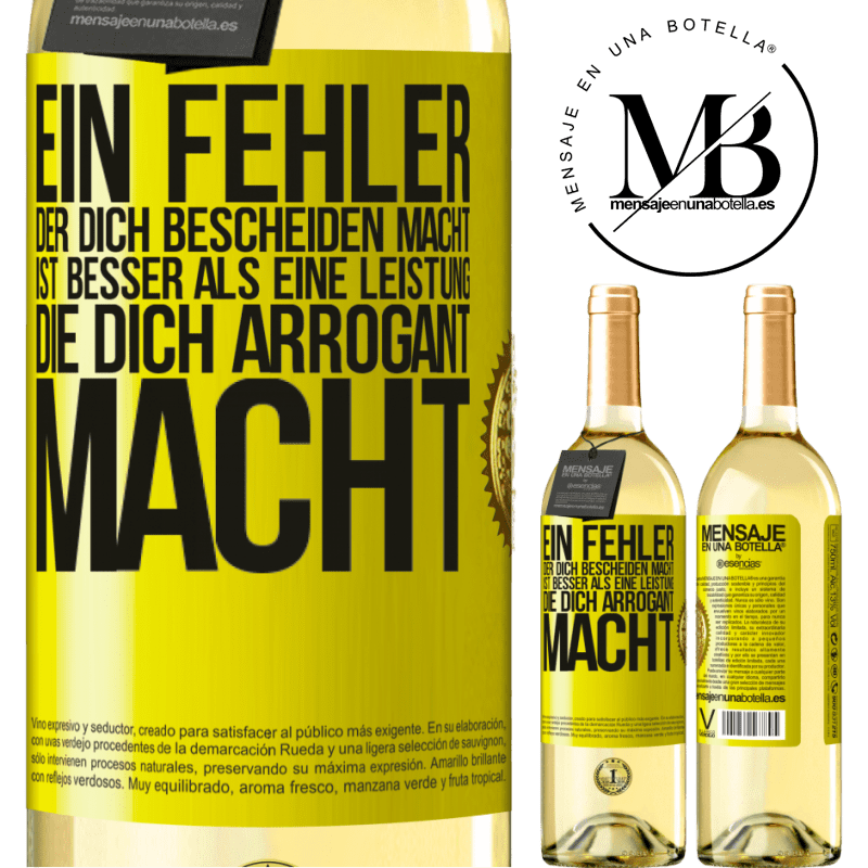 29,95 € Kostenloser Versand | Weißwein WHITE Ausgabe Ein Fehler, der dich bescheiden macht, ist besser, als eine Leistung, die dich arrogant macht Gelbes Etikett. Anpassbares Etikett Junger Wein Ernte 2024 Verdejo