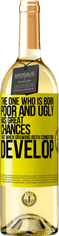 29,95 € Free Shipping | White Wine WHITE Edition The one who is born poor and ugly, has great chances that when growing ... both conditions develop Yellow Label. Customizable label Young wine Harvest 2025 Verdejo