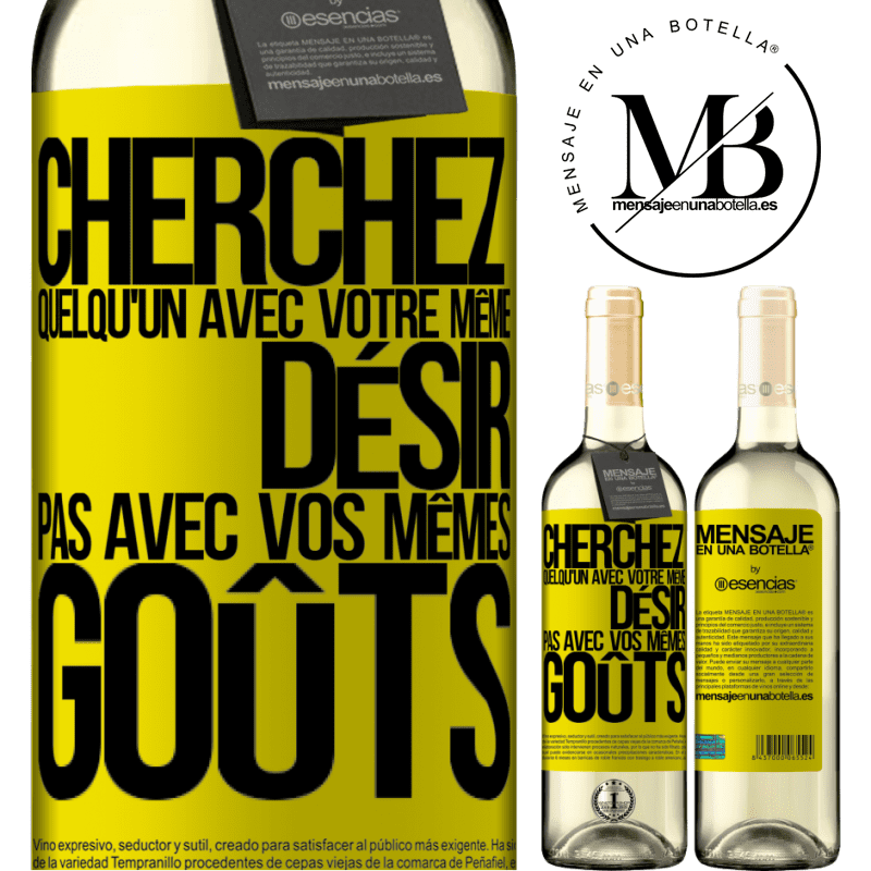 «Cherchez quelqu'un avec votre même ferveur pas avec vos mêmes goûts» Édition WHITE