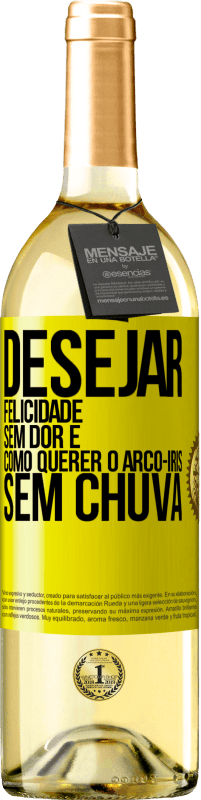 29,95 € | Vinho branco Edição WHITE Desejar felicidade sem dor é como querer o arco-íris sem chuva Etiqueta Amarela. Etiqueta personalizável Vinho jovem Colheita 2025 Verdejo