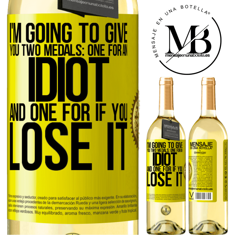 29,95 € Free Shipping | White Wine WHITE Edition I'm going to give you two medals: One for an idiot and one for if you lose it Yellow Label. Customizable label Young wine Harvest 2022 Verdejo