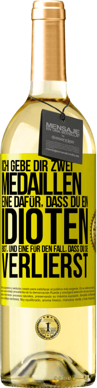 29,95 € | Weißwein WHITE Ausgabe Ich gebe dir zwei Medaillen: eine dafür, dass du ein Idioten bist, und eine für den Fall, dass du sie verlierst Gelbes Etikett. Anpassbares Etikett Junger Wein Ernte 2025 Verdejo