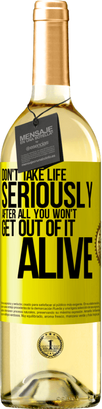 29,95 € | White Wine WHITE Edition Don't take life seriously, after all, you won't get out of it alive Yellow Label. Customizable label Young wine Harvest 2023 Verdejo